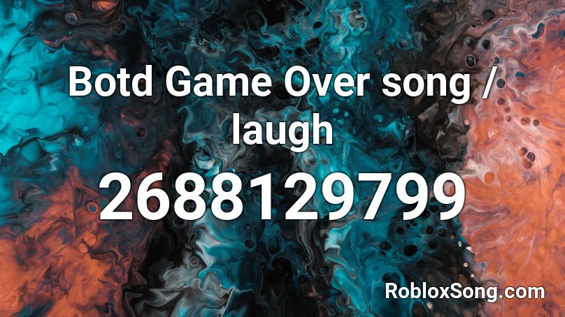 Botd Game Over song / laugh Roblox ID