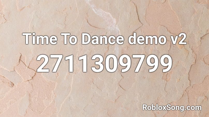 Time To Dance demo v2 Roblox ID