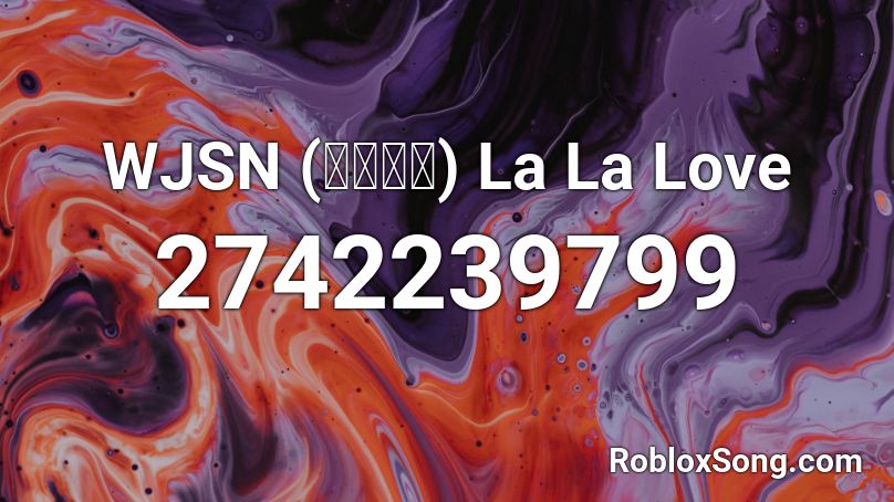 Wjsn 우주소녀 La La Love Roblox Id Roblox Music Codes