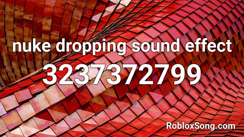 Nuke Dropping Sound Effect Roblox Id Roblox Music Codes - oof sound effect roblox id