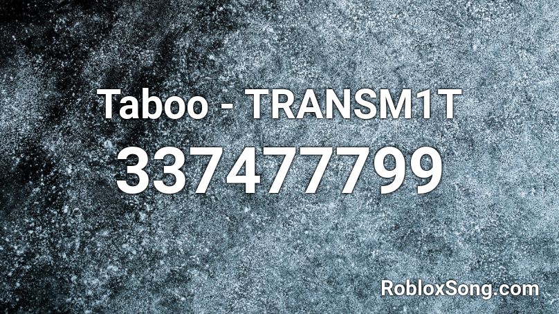 Taboo -  TRANSM1T Roblox ID