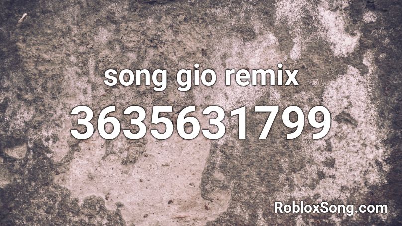 song gio remix Roblox ID