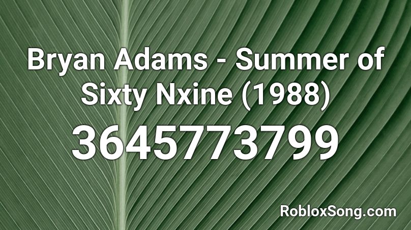 Bryan Adams - Summer of Sixty Nxine (1988) Roblox ID