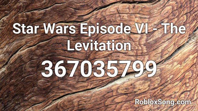 Star Wars Episode VI - The Levitation Roblox ID