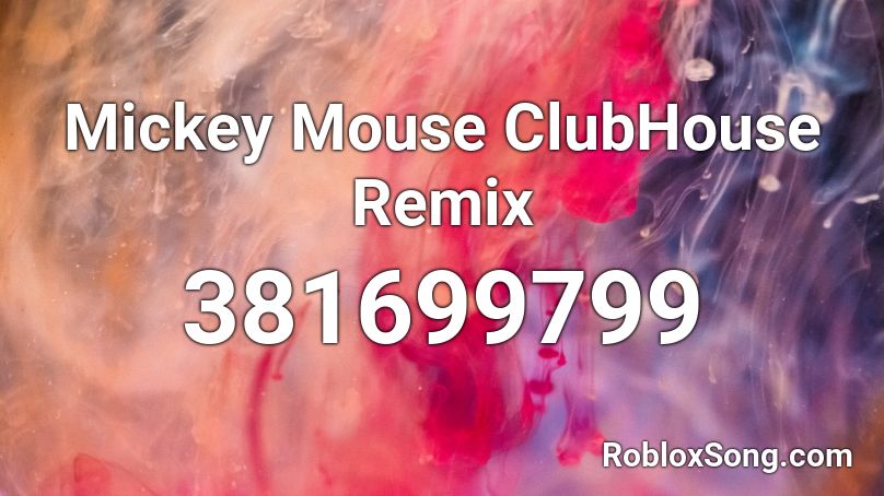 Mickey Mouse ClubHouse Remix Roblox ID