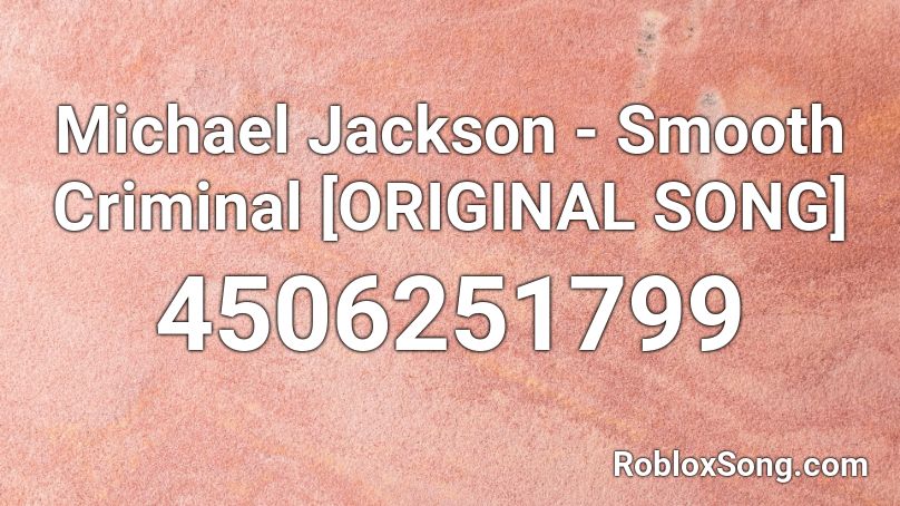 Michael Jackson Smooth Criminal Original Song Roblox Id Roblox Music Codes - roblox song id criminal