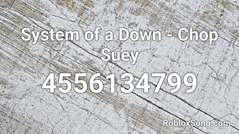 System of a Down - Chop Suey Roblox ID
