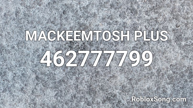 MACKEEMTOSH PLUS Roblox ID