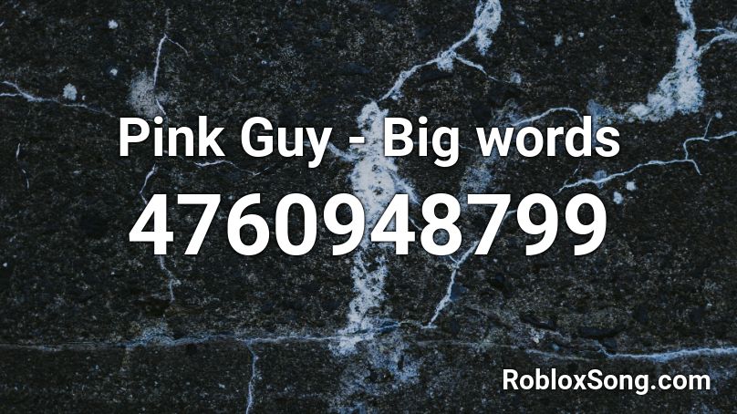 Pink Guy - Big words Roblox ID