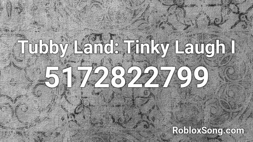 Tubby Land: Tinky Laugh I Roblox ID