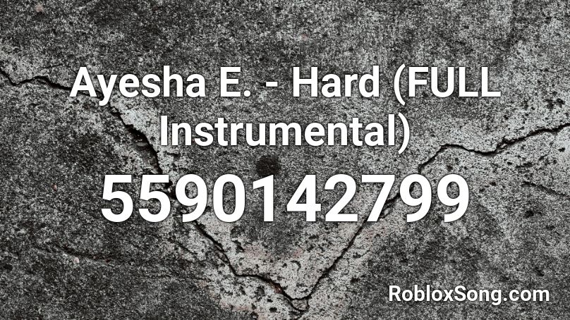 Ayesha E. - Hard (FULL Instrumental) Roblox ID