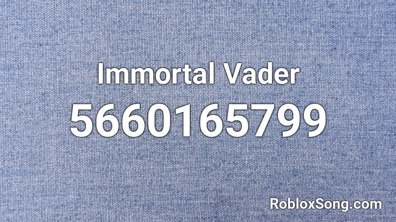 Immortal Vader Roblox ID