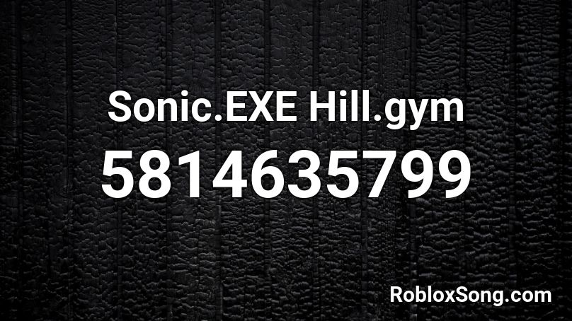 Sonic.EXE Hill.gym Roblox ID