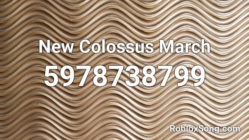  New Colossus March Roblox ID