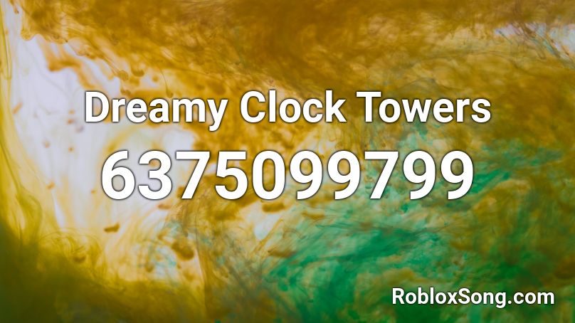 Dreamy Clock Towers Roblox ID
