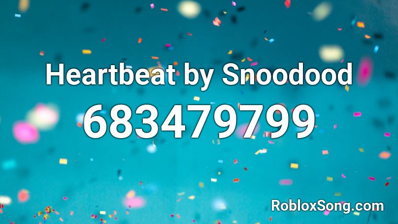 Heartbeat by Snoodood Roblox ID