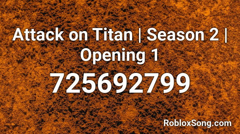 Attack on Titan | Season 2 | Opening 1 Roblox ID