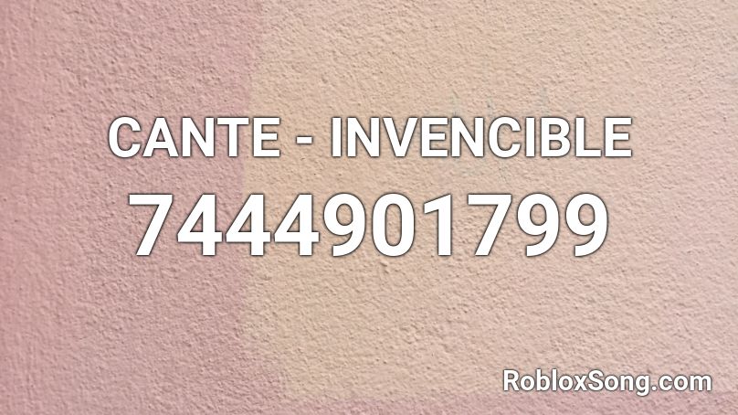 CANTE - INVENCIBLE Roblox ID