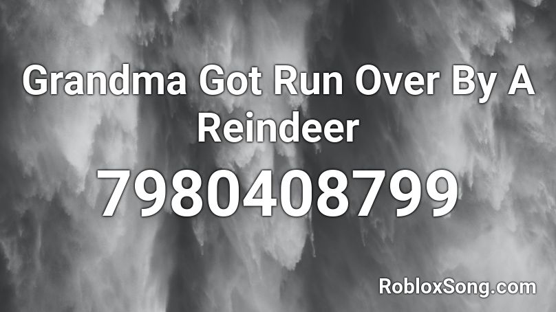Grandma Got Run Over By A Reindeer Roblox ID