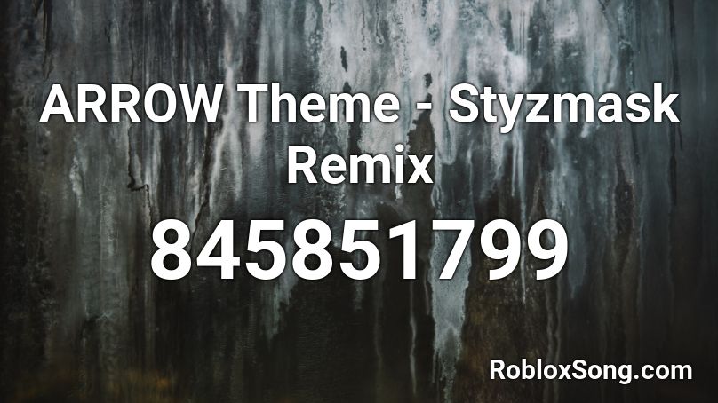 ARROW Theme - Styzmask Remix Roblox ID