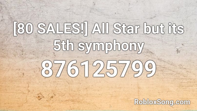 80 Sales All Star But Its 5th Symphony Roblox Id Roblox Music Codes - battle symphony id roblox