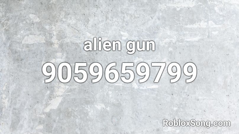 alien gun Roblox ID