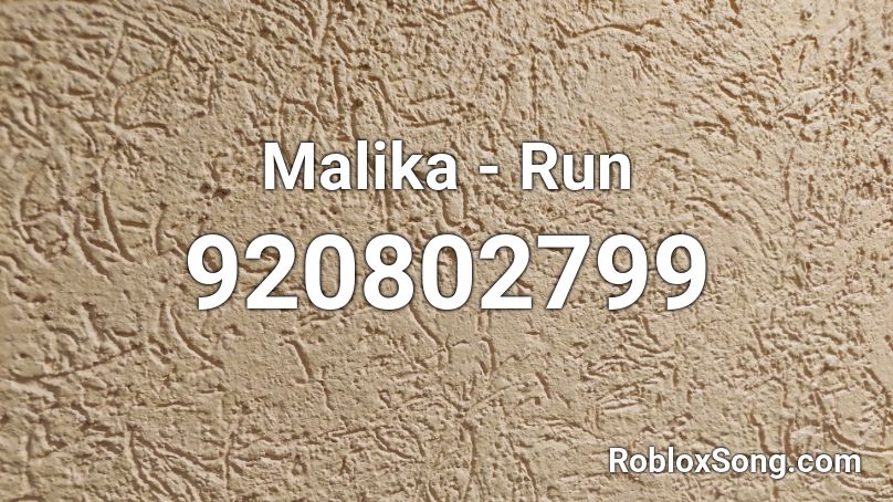 Malika - Run  Roblox ID