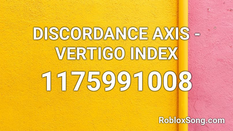 DISCORDANCE AXIS - VERTIGO INDEX Roblox ID