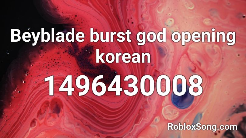 Beyblade burst god opening korean Roblox ID
