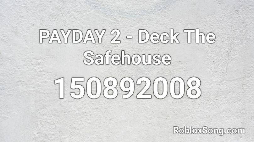 PAYDAY 2 - Deck The Safehouse Roblox ID