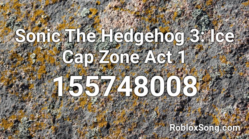 Sonic The Hedgehog 3 Ice Cap Zone Act 1 Roblox Id Roblox Music Codes - sonic theme song roblox id
