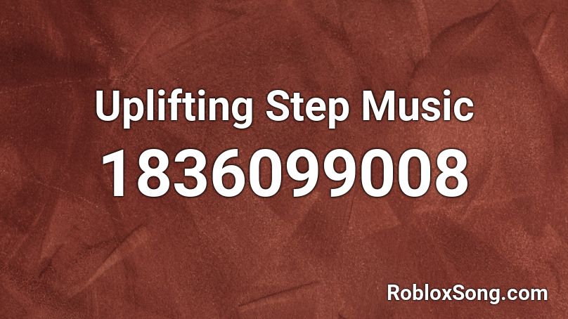 Uplifting Step Music Roblox ID