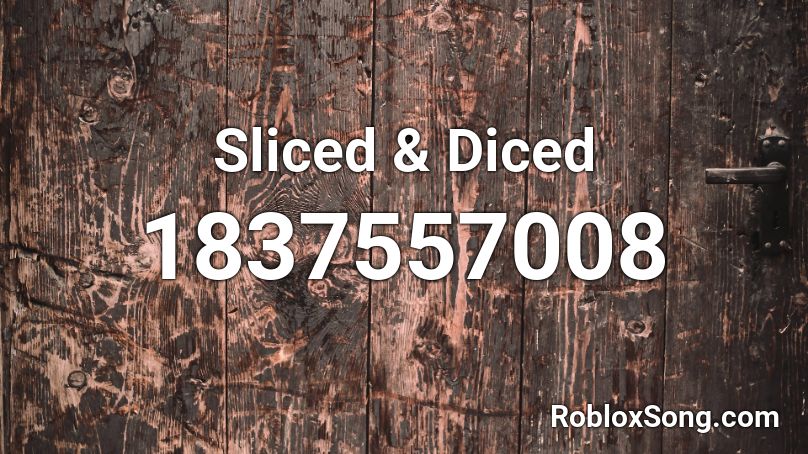 Sliced & Diced Roblox ID