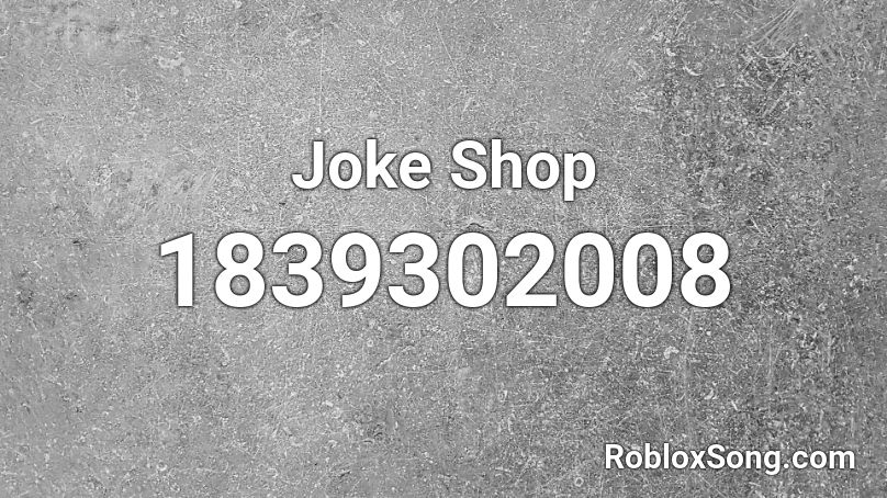 Joke Shop Roblox ID