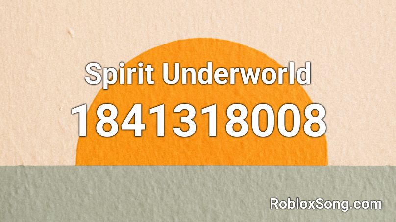 Spirit Underworld Roblox ID