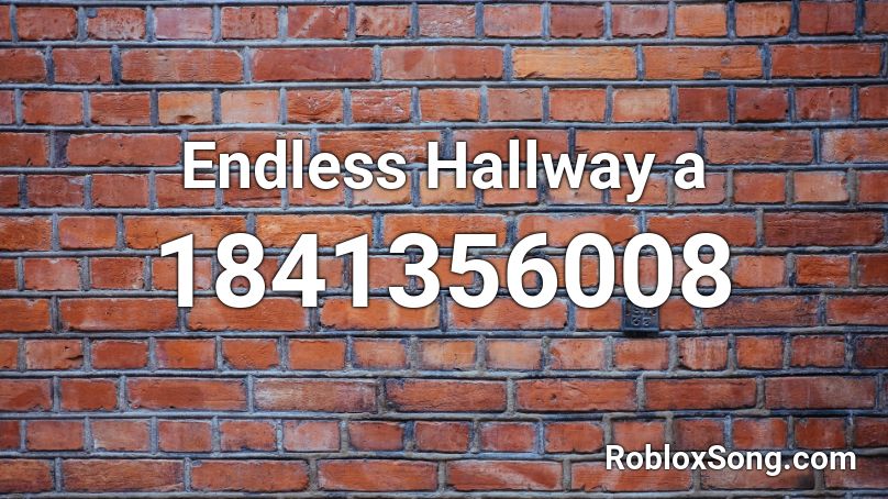 Endless Hallway a Roblox ID