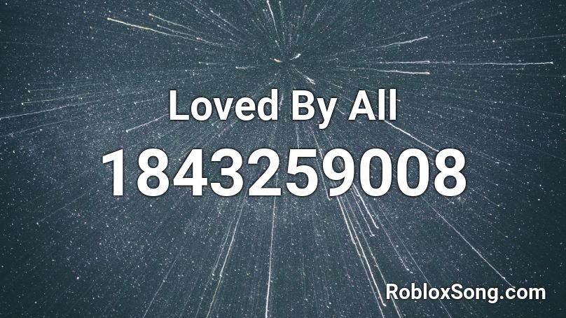 Loved By All Roblox ID