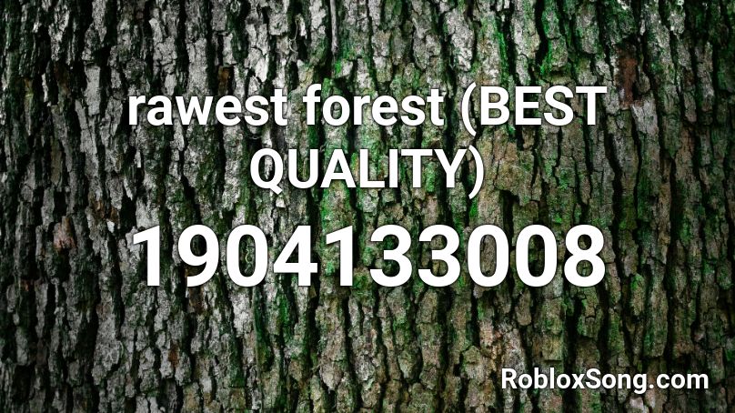 rawest forest (BEST QUALITY) Roblox ID