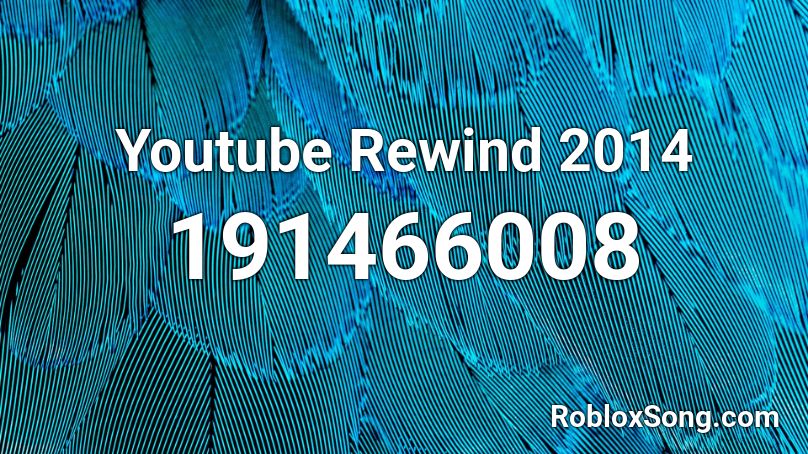 Youtube Rewind 2014 Roblox Id Roblox Music Codes - youtube rewind roblox id