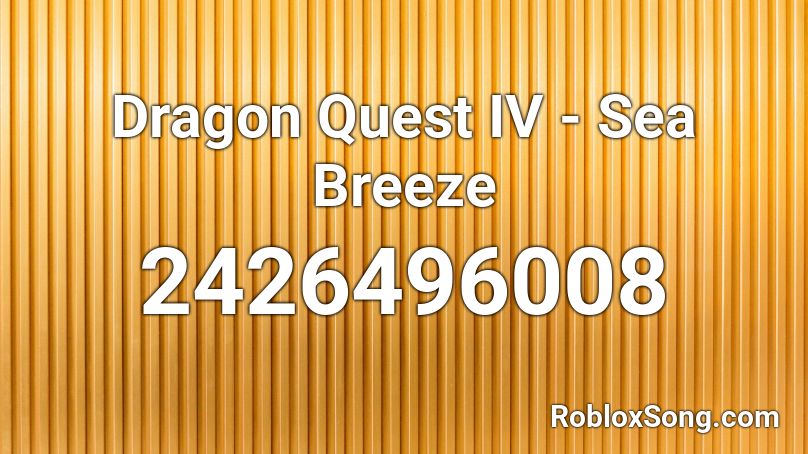 Dragon Quest IV - Sea Breeze Roblox ID