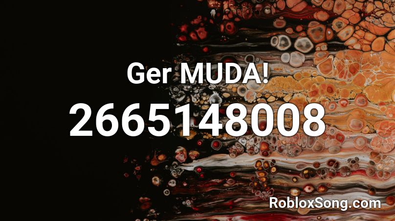 Ger MUDA! Roblox ID