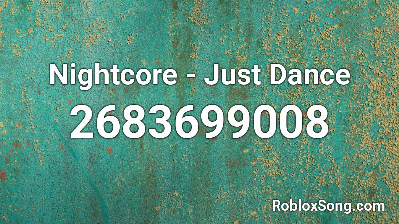 Nightcore - Just Dance Roblox ID