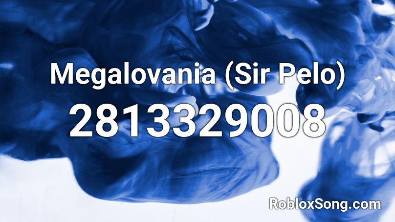 Megalovania (Sir Pelo) Roblox ID