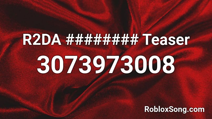 R2DA ######## Teaser Roblox ID