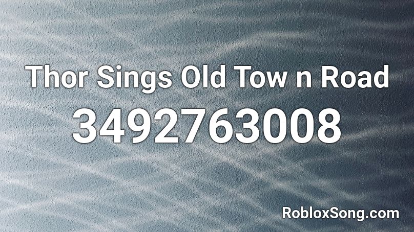 Thor Sings Old Town Road Roblox ID