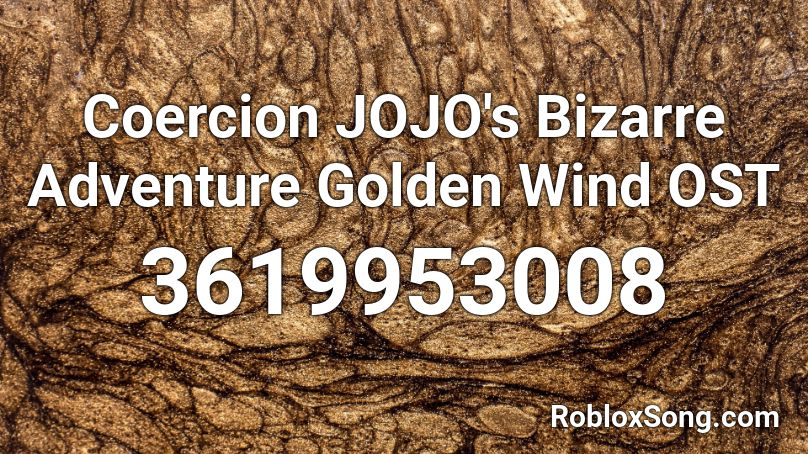 Coercion JOJO's Bizarre Adventure Golden Wind OST  Roblox ID