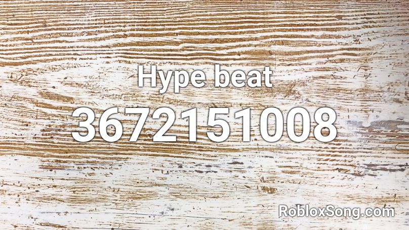 Hype Beat Roblox Id Roblox Music Codes - hype song id for roblox