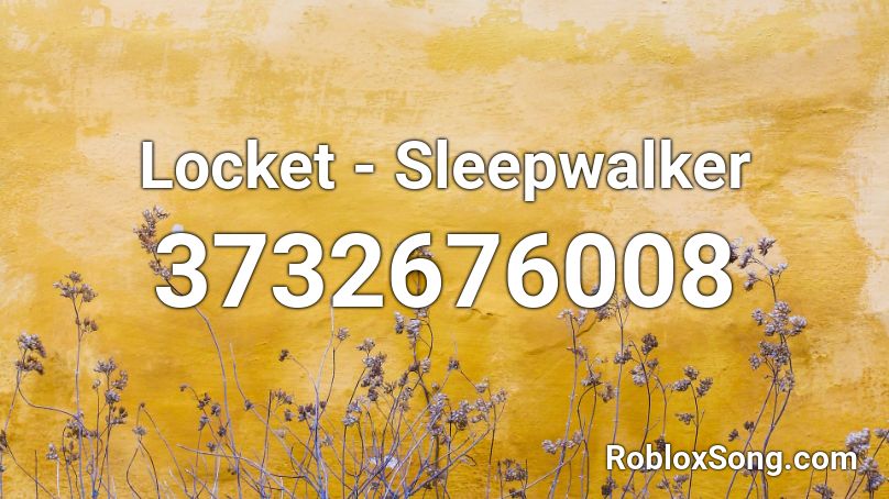 Locket - Sleepwalker Roblox ID