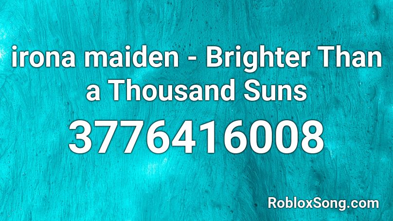 irona maiden - Brighter Than a Thousand Suns Roblox ID