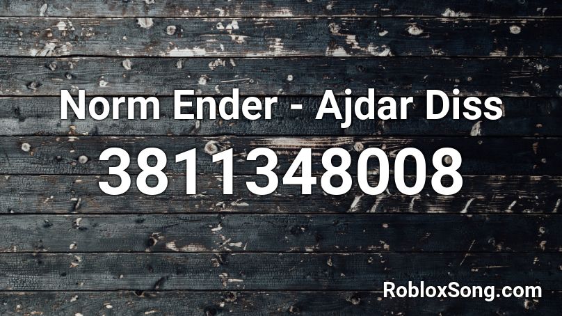 Norm Ender - Ajdar Diss Roblox ID